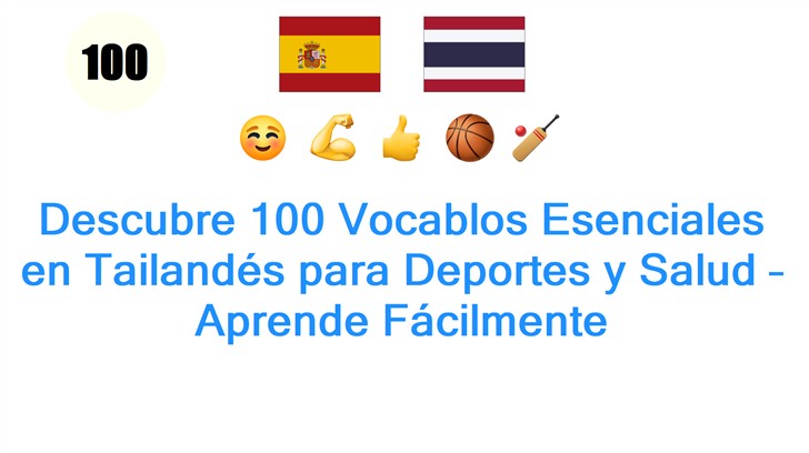 Descubre 100 Vocablos Esenciales en Tailandés para Deportes y Salud – Aprende Fácilmente